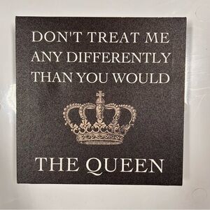 Canvas art decor “don’t treat me any differently than you would a Queen”